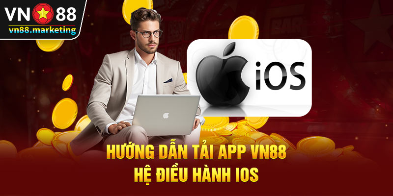 Hướng dẫn tải app VN88 hệ điều hành IOS