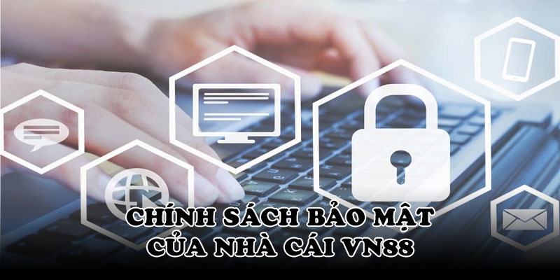 Chính sách bảo mật VN88 sẽ giữ an toàn thông tin người chơi