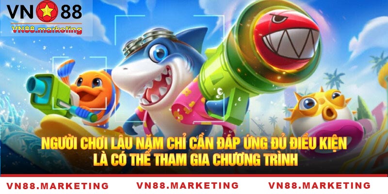 Người chơi lâu năm chỉ cần đáp ứng đủ điều kiện là có thể tham gia chương trình