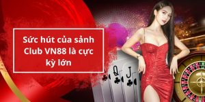 Club VN88 - Casino Đáng Trải Nghiệm Trong Năm 2024